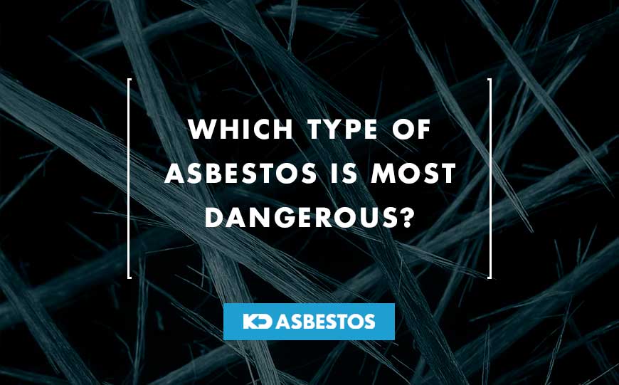 which asbestos is most dangerous
